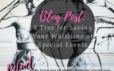 5 Tips For Saving Your Waistline at Special Events